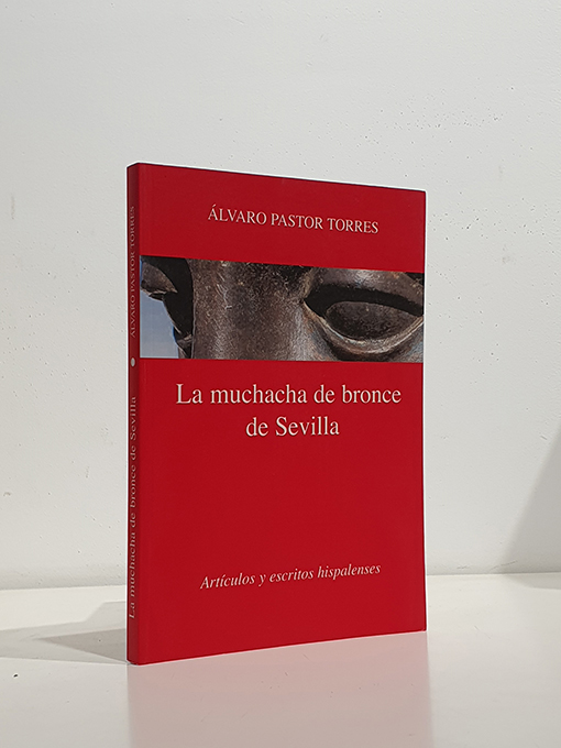 Libro: LA MUCHACHA DE BRONCE DE SEVILLA Artículos y escritos hispalenses. | Autor: | Libros Bosch