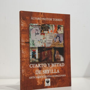 CUARTO Y MITAD DE SEVILLA Artículos y Textos Hispalenses.