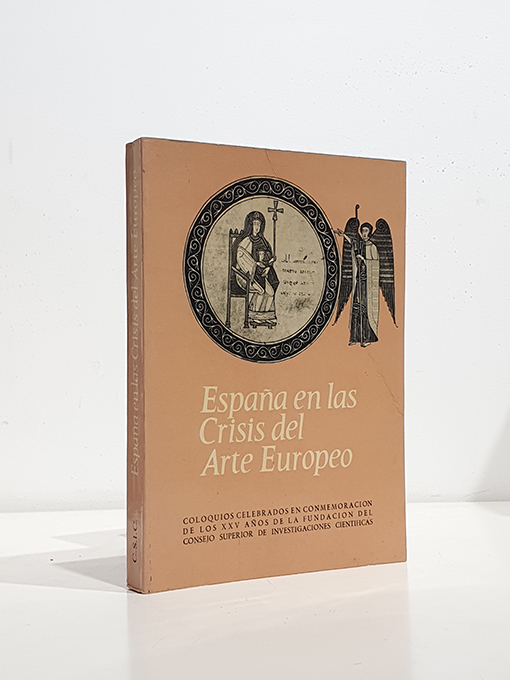 Libro: España en las crisis del arte europeo. Coloquios celebrados en conmemoración de los XXV años de la fundación del Consejo Superior de Investigaciones Científicas | Autor: | Libros Bosch
