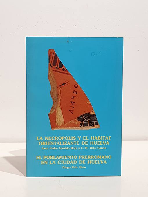 Libro: La necrópolis y el hábitat orientalizante de Huelva. / El poblamiento prerromano en la ciudad de Huelva | Autor: | Libros Bosch