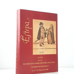 Actas III Jornadas Historia de Estepa. `Patrimonio Histórico´, 5, 6 y 7 de marzo de 1998