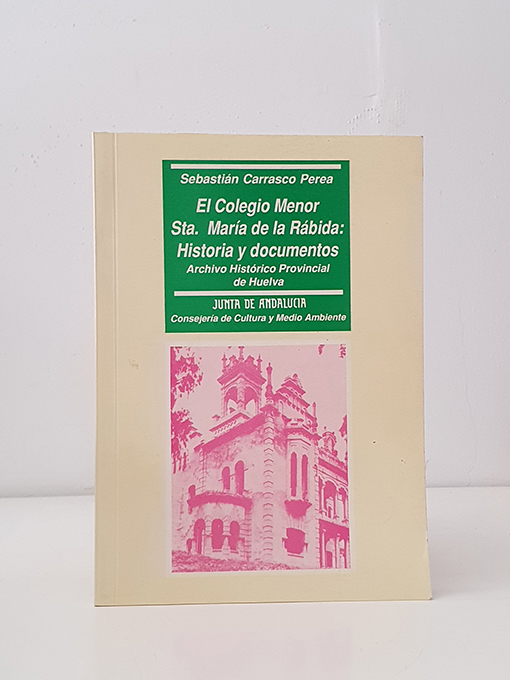 Colegio Menor Santa María de la Rábida. Historia y documentos | Libros Antiguos | Libros Bosch Libro: Colegio Menor Santa María de la Rábida. Historia y documentos | Autor: | Libros Bosch