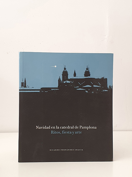 Libro: Navidad en la Catedral de Pamplona. Ritos, fiesta y arte | Autor: | Libros Bosch