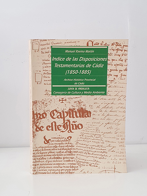 Libro: Índice de las Disposiciones Testamentarias de Cádiz 1850-1885 | Autor: | Libros Bosch