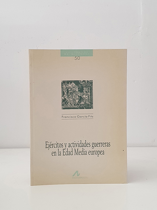 Libro: Ejércitos y actividades guerreras en la Edad Media europea. Cuadernos de Historia 50 | Autor: | Libros Bosch