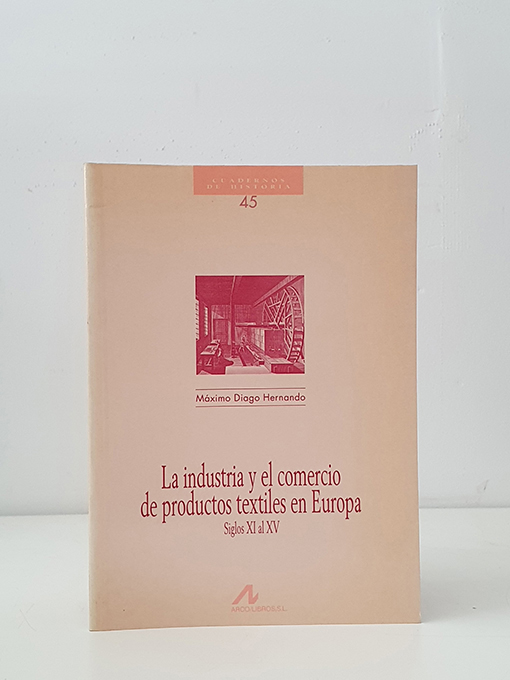 La industria y el comercio de productos textiles en Europa. Cuadernos de Historia 45 | Libros Antiguos | Libros Bosch Libro: La industria y el comercio de productos textiles en Europa. Cuadernos de Historia 45 | Autor: | Libros Bosch