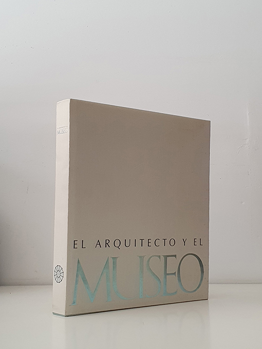 Libro: EL ARQUITECTO Y EL MUSEO. Ciclo de conferencias del Seminario Internacional celebrado en Sevilla 1989 | Autor: | Libros Bosch