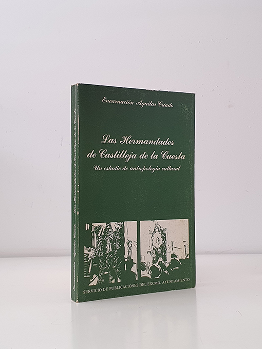 Libro: Las hermandades de Castilleja de la Cuesta: Un estudio de antropología cultural. | Autor: | Libros Bosch