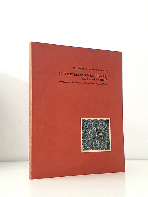 Libro: El techo del salón de Comares en la Alhambra. Decoración, policromía, simbolismo y etimología | Autor: | Libros Bosch