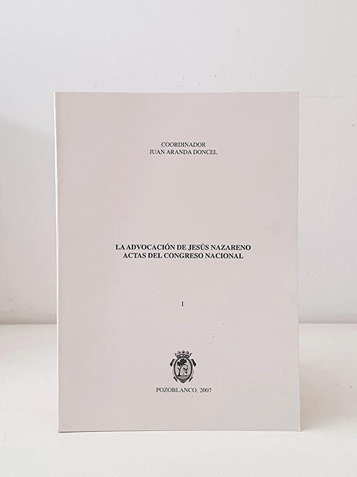 Libro: La imagen procesional de Jesús Nazareno en tierras gaditanas. La advocación de Jesús Nazareno. Actas del Congreso Nacional | Autor: | Libros Bosch