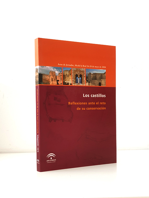 Libro: Los castillos. Reflexiones ante el reto de su conservación. Actas de Jornadas, Alcalá la Real 26-28 de mayo de 2004 | Autor: | Libros Bosch