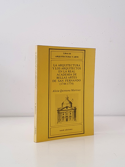 Libro: La arquitectura y los arquitectos en la Real Academia de Bellas Artes de San Fernando, 1744-1774 | Autor: | Libros Bosch