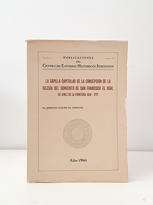 Libro: La Capilla Capitular de la Concepción de la Iglesia del Convento de San Francisco el Real de Jerez de la Frontera. 15391777
>h | Autor: | Libros Bosch