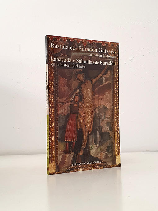 Libro: Bastida eta Buradon Gatzaga artearen historian / Labastida y salinillas de Buradón en la Historia del Arte. Catálogo de la Exposición. | Autor: | Libros Bosch