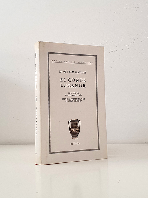 El conde Lucanor. Edición de Guillermo Serés. Estudio preliminar de Germán Orduna | Libros Antiguos | Libros Bosch Libro: El conde Lucanor. Edición de Guillermo Serés. Estudio preliminar de Germán Orduna | Autor: | Libros Bosch