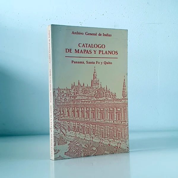Libro: Catálogo de mapas y planos, Audiencias de Panamá, Santa Fe y Quito. Archivo General de Indias | Autor: | Libros Bosch