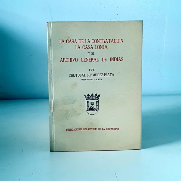Libro: LA CASA DE CONTRATACIÓN. La casa Lonja y el Archivo General de Indias. | Autor: | Libros Bosch
