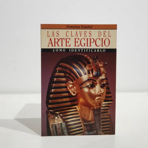 Libro: Las claves del arte egipcio. Cómo identificarlo. | Autor: | Libros Bosch