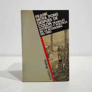 Después de Colón: Trabajo, sociedad y política en la economía del oro