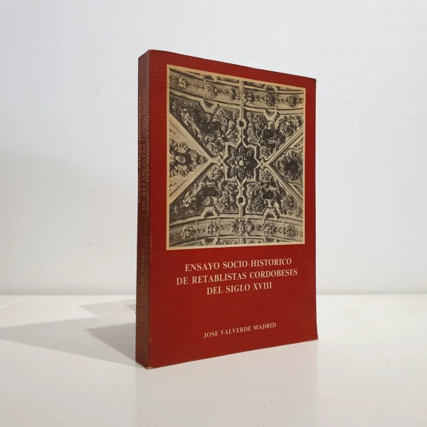 Libro: Ensayo socio-histórico de retablistas cordobeses del siglo XVIII | Autor: | Libros Bosch