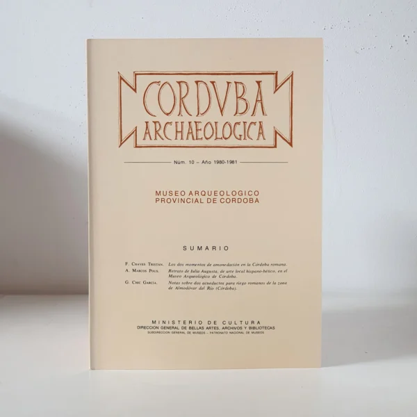 Libro: Corduba Archaeologica. Año 1980-1981 núm. 10. Los dos momentos de amonedación en la Córdoba romana / Retrato de Iulia Augusta, de arte local hispano-bético, en el Museo Arqueológico de Córdoba / Notas sobre dos acueductos para riego romanos de la zona de Almodóvar del Río (Córdoba) | Autor: | Libros Bosch