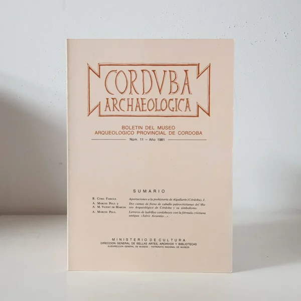 Libro: Corduba Archaeologica. Año 1980-1981 núm. 11. Aportaciones a la prehistoria de Algallarín (Córdoba): I / Dos camas de freno de caballo paleocristianas del Museo Arqueológico de Córdoba y su simbolismo / Letreros de ladrillos cordobeses con la fórmula cristiana antigua «Salvo Ausentio... | Autor: | Libros Bosch