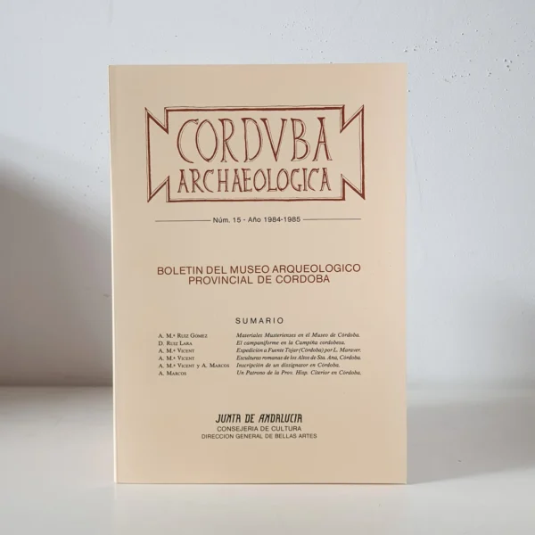 Libro: Corduba Archaeologica. Año 1984-1985 núm. 15. Nuevos materiales musterienses en el Museo Arqueológico de Córdoba / La cultura del vaso campaniforme en la campiña de Córdoba: el hallazgo de La Rambla / Trabajos arqueológicos inéditos en Fuente Tójar (Córdoba) de L. Maraver en 1867 / Lote de esculturas romanas de los Altos de Santa Ana / Inscripción funeraria de un dissignator / Ara dedicada a un patrono de la provincia Hispania Citerior hallada en Córdoba | Autor: | Libros Bosch
