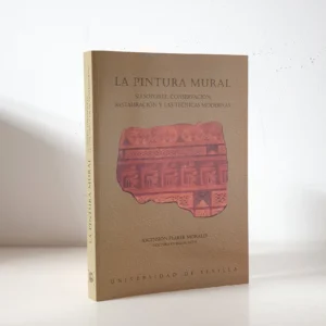 La pintura mural. Su soporte, conservación, restauración y las técnicas modernas.