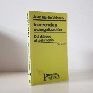 INCREENCIA Y EVANGELIZACION. Del diálogo al testimonio.