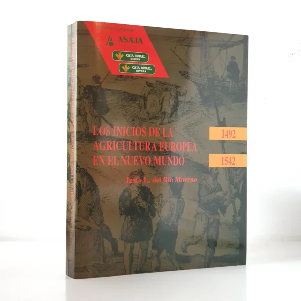 Libro: LOS INICIOS DE LA AGRICULTURA EUROPEA EN EL NUEVO MUNDO. 1492-1542. | Autor: | Libros Bosch
