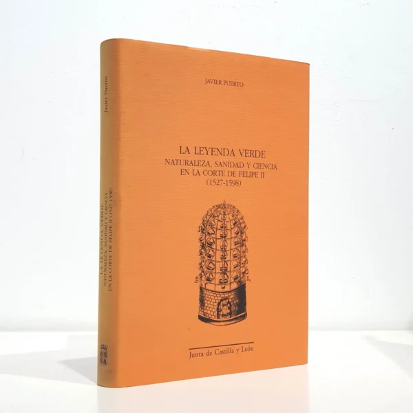 Libro: La leyenda verde. Naturaleza, sanidad y ciencia en la corte de Felipe II (1527-1598) | Autor: | Libros Bosch