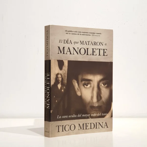 Libro: El día que mataron a Manolete. La cara oculta del mayor mito del toreo. | Autor: | Libros Bosch