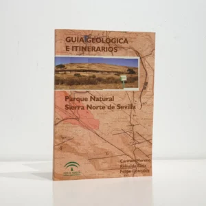 Parque Natural Sierra Norte de Sevilla. Guía geológica e itinerarios.