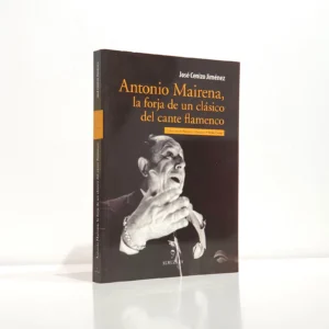 Antonio Mairena, la forja de un clásico del cante flamenco