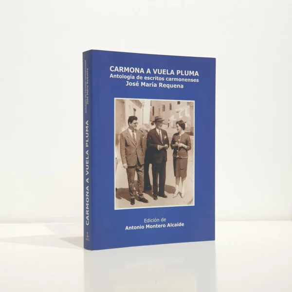 Libro: Carmona a vuela pluma. Antología de escritos carmonenses | Autor: | Libros Bosch