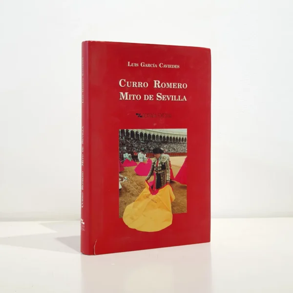 Libro: Curro Romero, Mito de Sevilla: Historia de una identificaciónGARCçÍA | Autor: | Libros Bosch