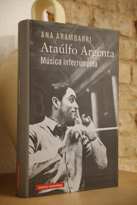 Libro: Ataúlfo Argenta. Música ininterrumpida. | Autor: | Libros Bosch