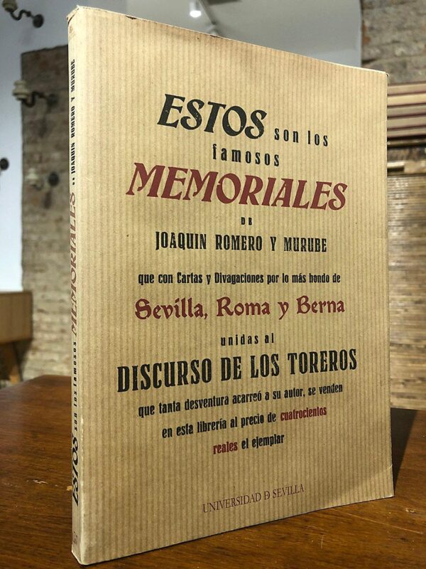 Libro: Estos son los famosos memoriales de Joaquín Romero y Murube que con Cartas y Divagaciones por lo más hondo de Sevilla, Roma y Berna unidas al Discurso de los Toreros que tanta desventura acarreó a su autor, se venden en esta librería al precio de Cuatrocientos Reales el ejemplar. | Autor: | Libros Bosch