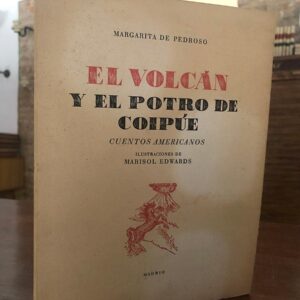 El volcán y el potro de Coipué- Cuentos americanos. Ilustraciones de Marisol Edwards.