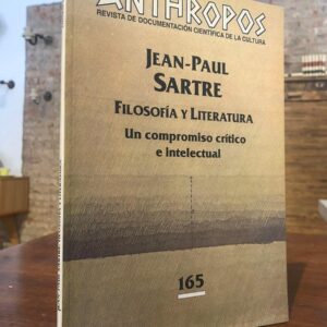 Jean Paul Sartre. Filosofía y literatura. Un compromiso intelectual. Revista Anthropos 186.