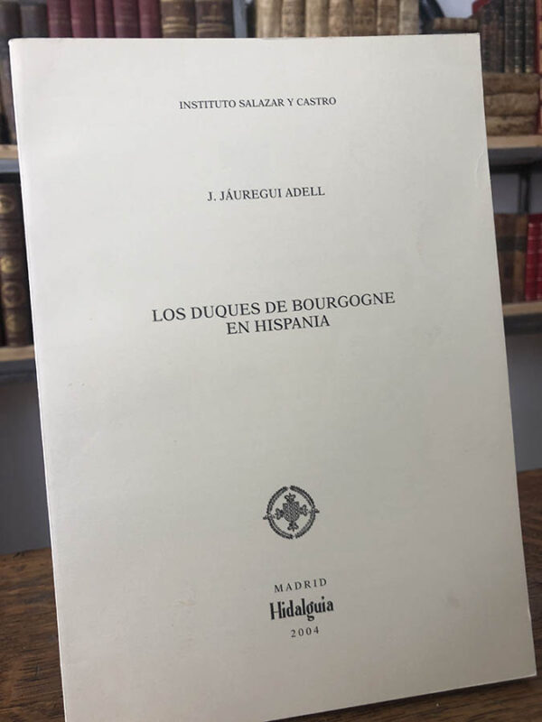 Libro: Los Duques de Bourgogne en Hispania. | Autor: | Libros Bosch