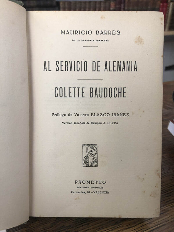 Libro: AL SERVICIO DE ALEMANIA. COLETTE BAUDOCHE. Prólogo de Vicente Blasco Ibañez. Versión española de Enrique A. Leyra | Autor: | Libros Bosch