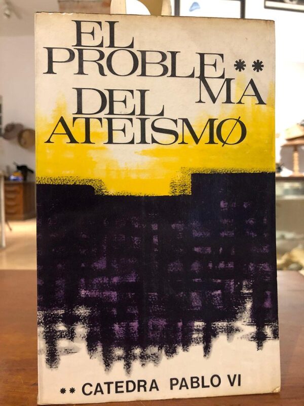 Libro: El problema del ateismo. Cátedra Pablo VI. Curso 2º. | Autor: | Libros Bosch