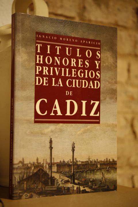 Libro: Títulos, honores y privilegios de la ciudad de Cádiz. | Autor: | Libros Bosch