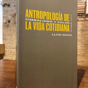 Antropología de la vida cotidiana. Simbolismo y salud.