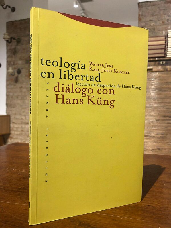 Libro: Teología en libertad. Lección de despedida de Hans Küng. Diálogo con Hans Küng. | Autor: | Libros Bosch