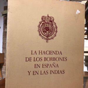 La hacienda de los Borbones en España y en las Indias
