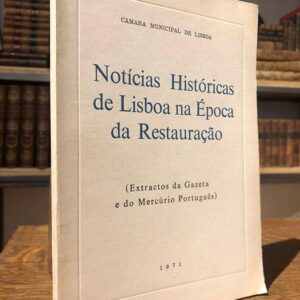 Notícias históricas de Lisboa na época da Restauraçao. Extractos da Gazeta e do Mercúrio Português.