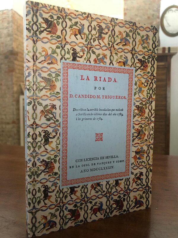 Libro: La riada. Descríbese la terrible inundación que molestó a Sevilla en 1784. | Autor: | Libros Bosch