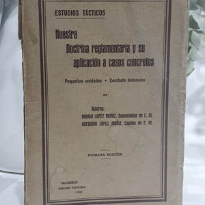 Nuestra doctrina reglamentaria y sus aplicaciones. Pequeñas unidades. Combate ofensivo.